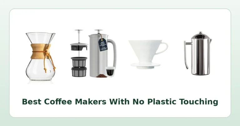 Best Coffee Makers With No Plastic Touching Hot Water